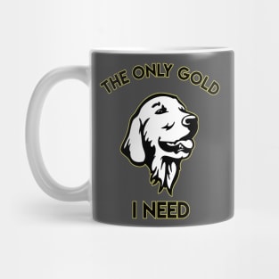 The only Gold i need Golden Retriever Mug